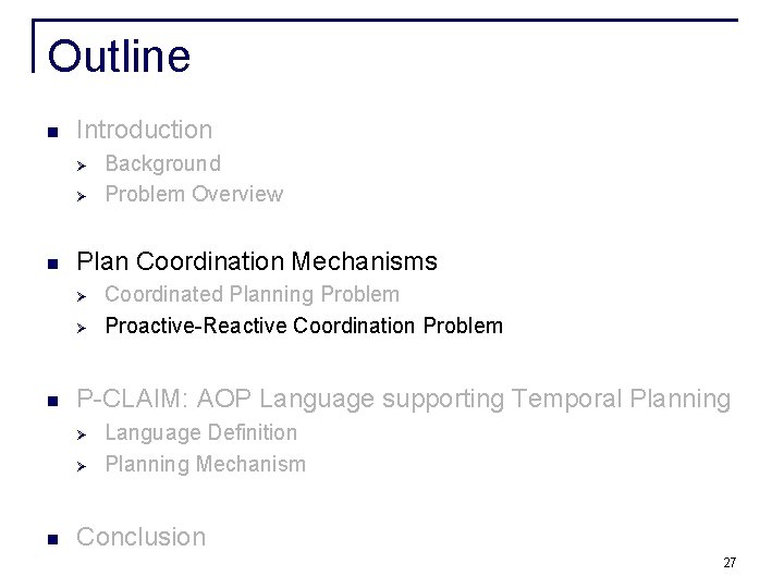 Outline n Introduction Ø Ø n Plan Coordination Mechanisms Ø Ø n Coordinated Planning Outline n Introduction Ø Ø n Plan Coordination Mechanisms Ø Ø n Coordinated Planning