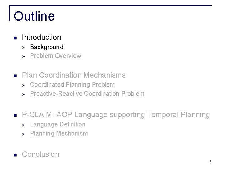 Outline n Introduction Ø Ø n Plan Coordination Mechanisms Ø Ø n Coordinated Planning Outline n Introduction Ø Ø n Plan Coordination Mechanisms Ø Ø n Coordinated Planning