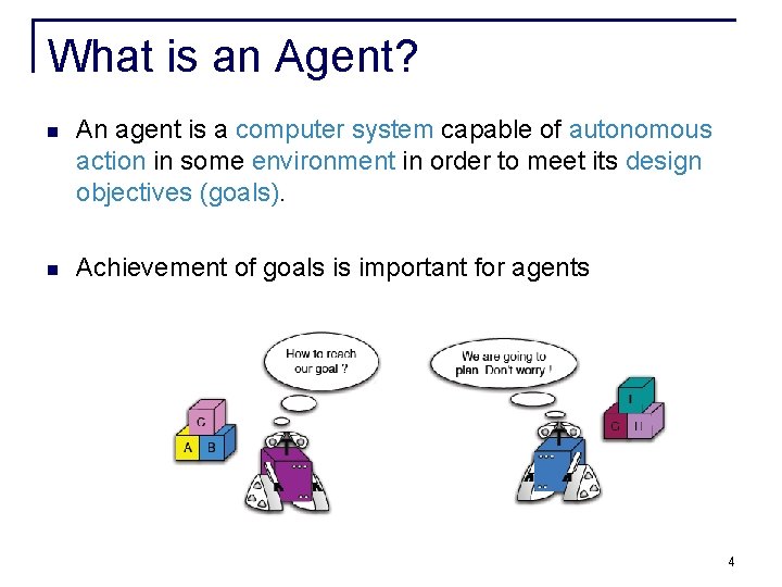 What is an Agent? n An agent is a computer system capable of autonomous What is an Agent? n An agent is a computer system capable of autonomous