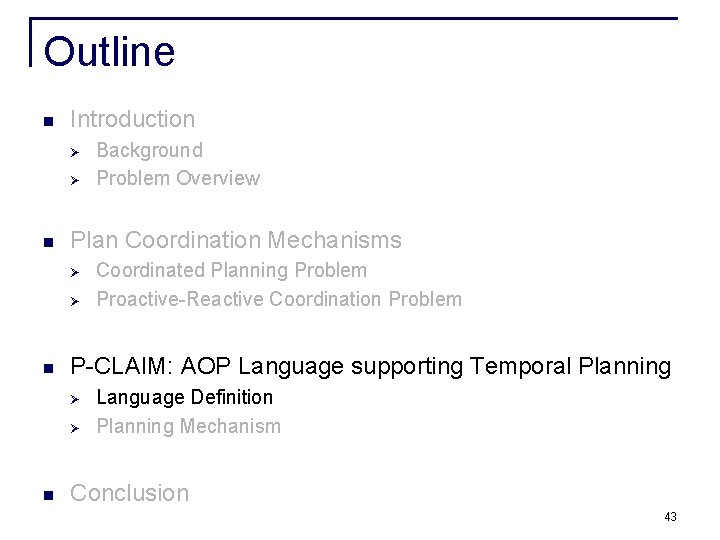Outline n Introduction Ø Ø n Plan Coordination Mechanisms Ø Ø n Coordinated Planning Outline n Introduction Ø Ø n Plan Coordination Mechanisms Ø Ø n Coordinated Planning