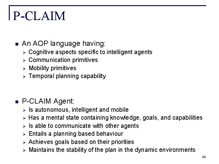 P-CLAIM n An AOP language having: Ø Ø n Cognitive aspects specific to intelligent P-CLAIM n An AOP language having: Ø Ø n Cognitive aspects specific to intelligent