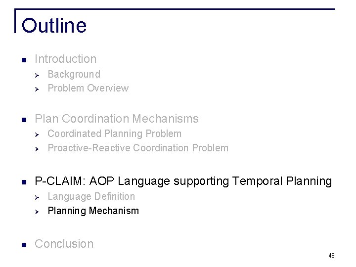 Outline n Introduction Ø Ø n Plan Coordination Mechanisms Ø Ø n Coordinated Planning Outline n Introduction Ø Ø n Plan Coordination Mechanisms Ø Ø n Coordinated Planning