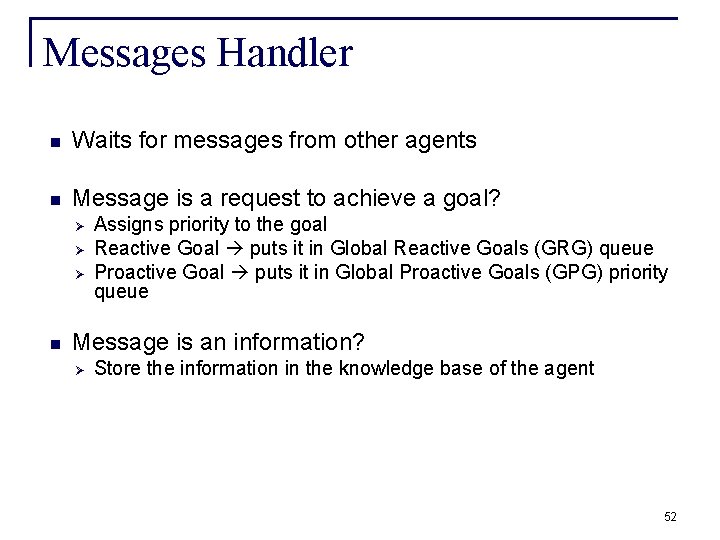 Messages Handler n Waits for messages from other agents n Message is a request Messages Handler n Waits for messages from other agents n Message is a request