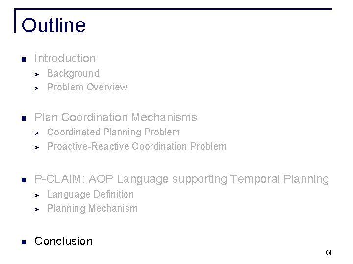 Outline n Introduction Ø Ø n Plan Coordination Mechanisms Ø Ø n Coordinated Planning Outline n Introduction Ø Ø n Plan Coordination Mechanisms Ø Ø n Coordinated Planning