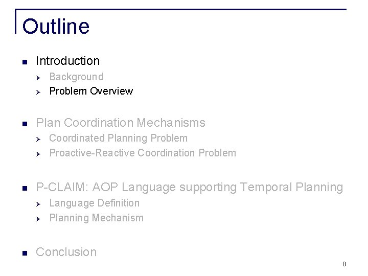 Outline n Introduction Ø Ø n Plan Coordination Mechanisms Ø Ø n Coordinated Planning Outline n Introduction Ø Ø n Plan Coordination Mechanisms Ø Ø n Coordinated Planning
