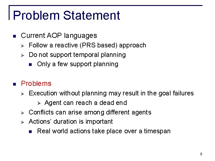 Problem Statement n Current AOP languages Ø Ø n Follow a reactive (PRS based) Problem Statement n Current AOP languages Ø Ø n Follow a reactive (PRS based)