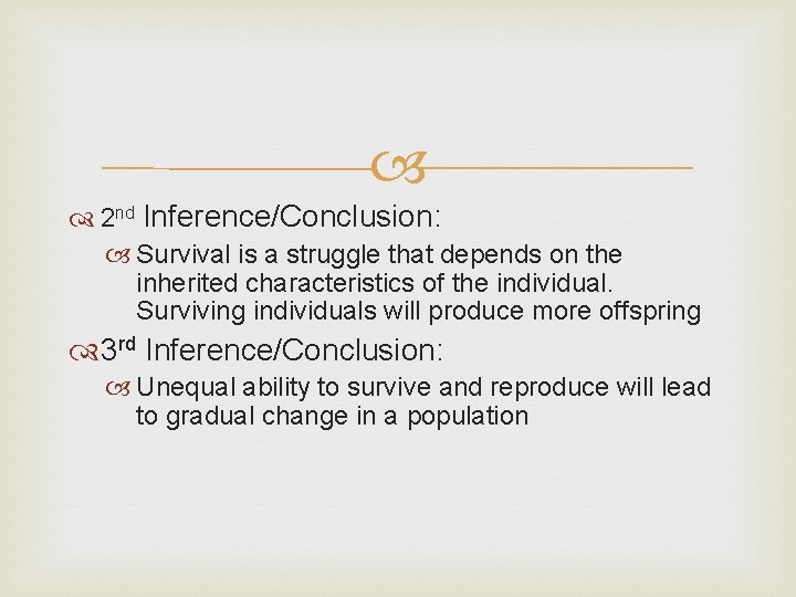 2 nd Inference/Conclusion: Survival is a struggle that depends on the inherited characteristics 2 nd Inference/Conclusion: Survival is a struggle that depends on the inherited characteristics
