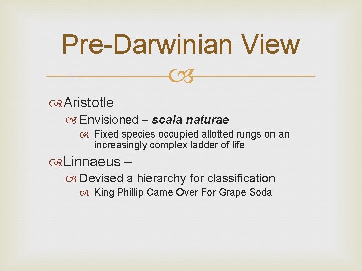 Pre-Darwinian View Aristotle Envisioned – scala naturae Fixed species occupied allotted rungs on an Pre-Darwinian View Aristotle Envisioned – scala naturae Fixed species occupied allotted rungs on an