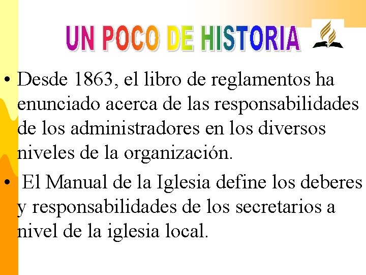  • Desde 1863, el libro de reglamentos ha enunciado acerca de las responsabilidades