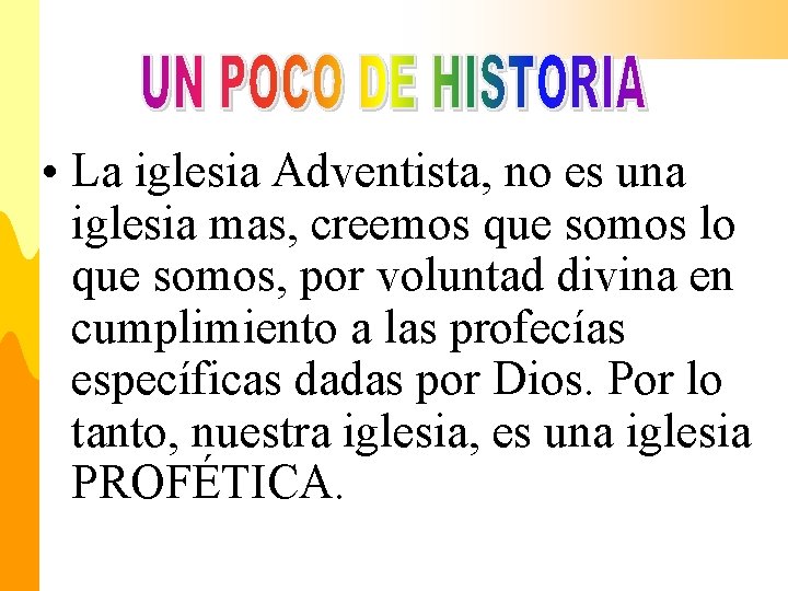  • La iglesia Adventista, no es una iglesia mas, creemos que somos lo