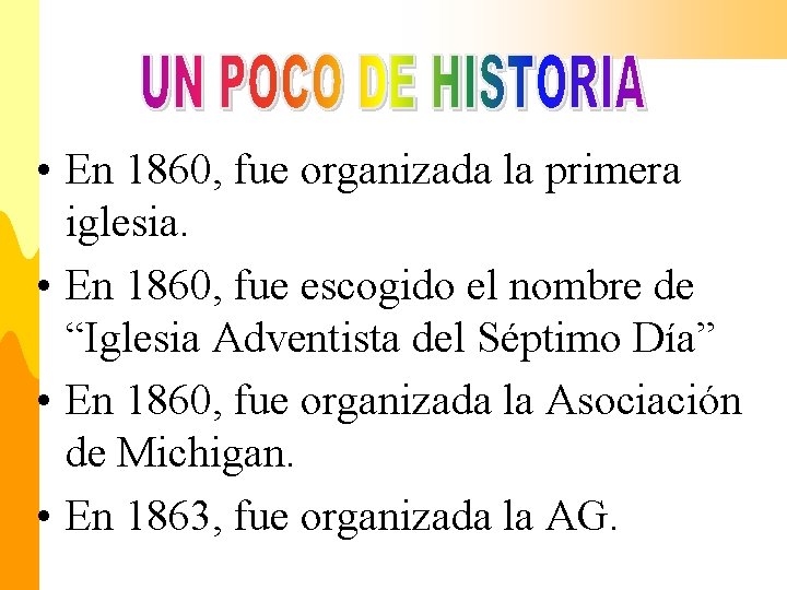  • En 1860, fue organizada la primera iglesia. • En 1860, fue escogido