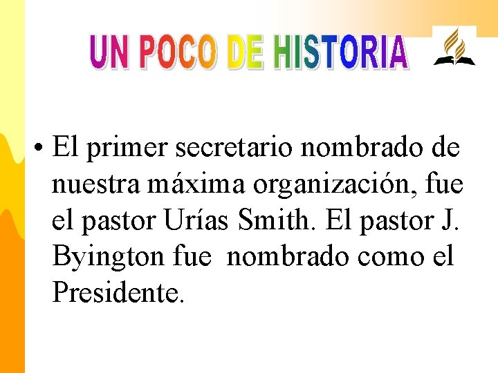  • El primer secretario nombrado de nuestra máxima organización, fue el pastor Urías