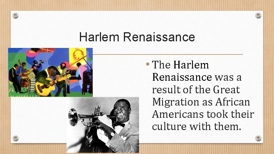 Harlem Renaissance • The Harlem Renaissance was a result of the Great Migration as Harlem Renaissance • The Harlem Renaissance was a result of the Great Migration as