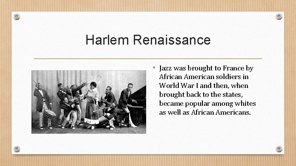 Harlem Renaissance • Jazz was brought to France by African American soldiers in World Harlem Renaissance • Jazz was brought to France by African American soldiers in World