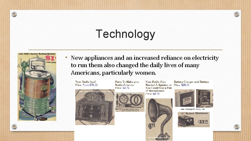 Technology • New appliances and an increased reliance on electricity to run them also Technology • New appliances and an increased reliance on electricity to run them also
