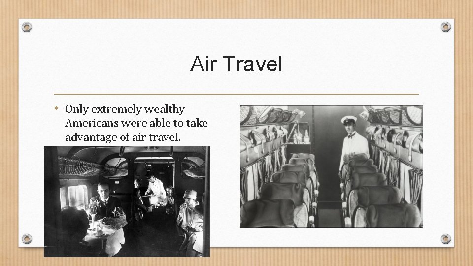 Air Travel • Only extremely wealthy Americans were able to take advantage of air Air Travel • Only extremely wealthy Americans were able to take advantage of air