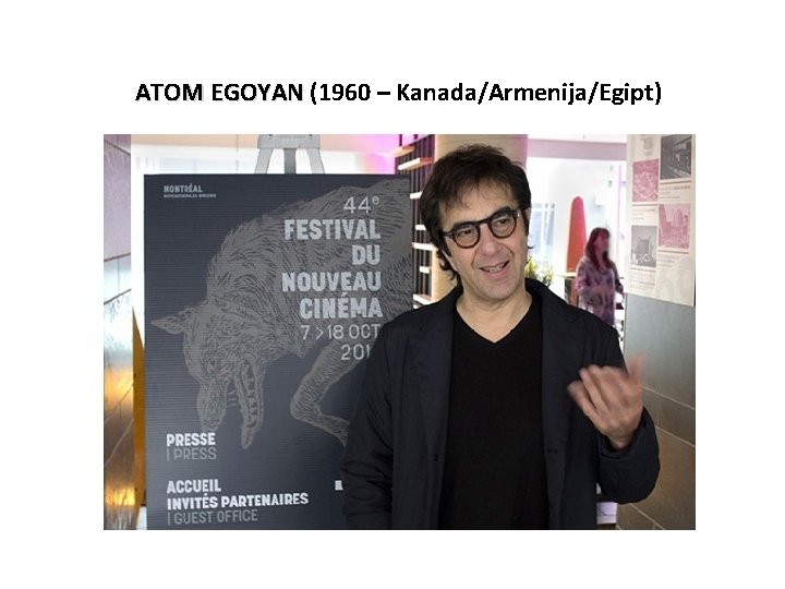 ATOM EGOYAN (1960 – Kanada/Armenija/Egipt) 