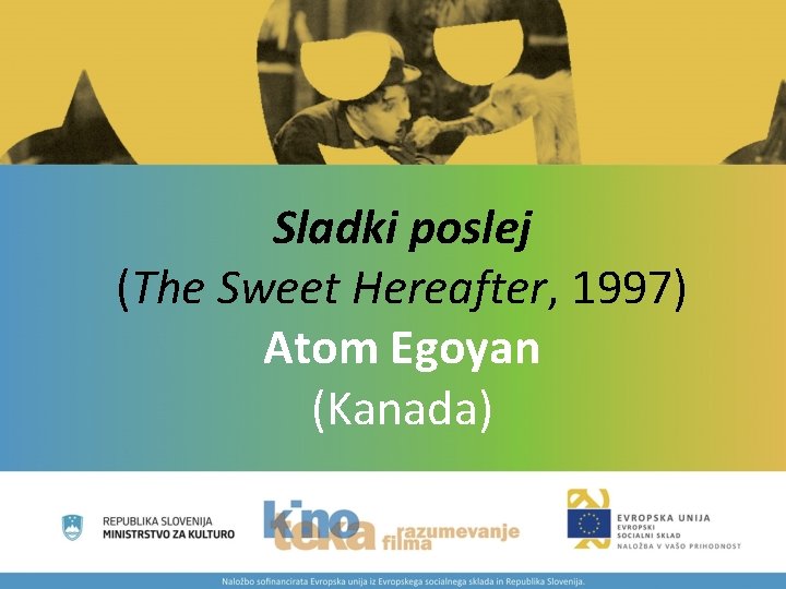 Sladki poslej (The Sweet Hereafter, 1997) Atom Egoyan (Kanada) 