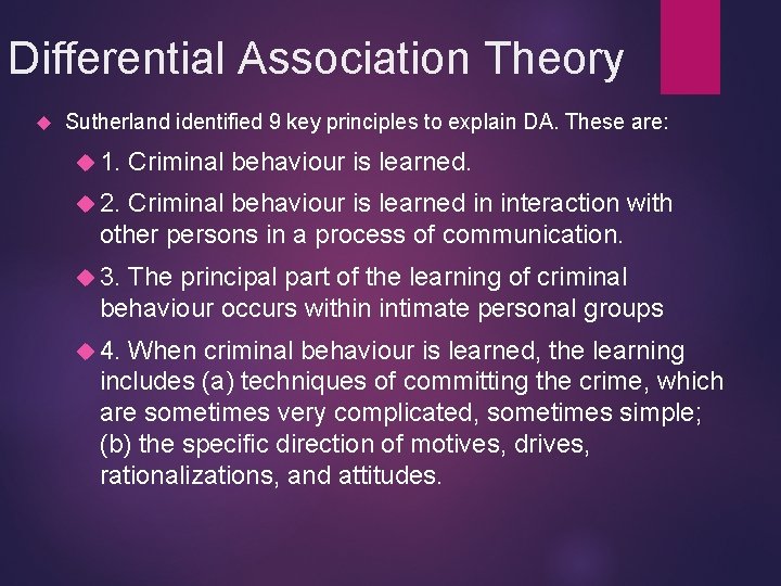 Differential Association Theory Sutherland identified 9 key principles to explain DA. These are: 1.