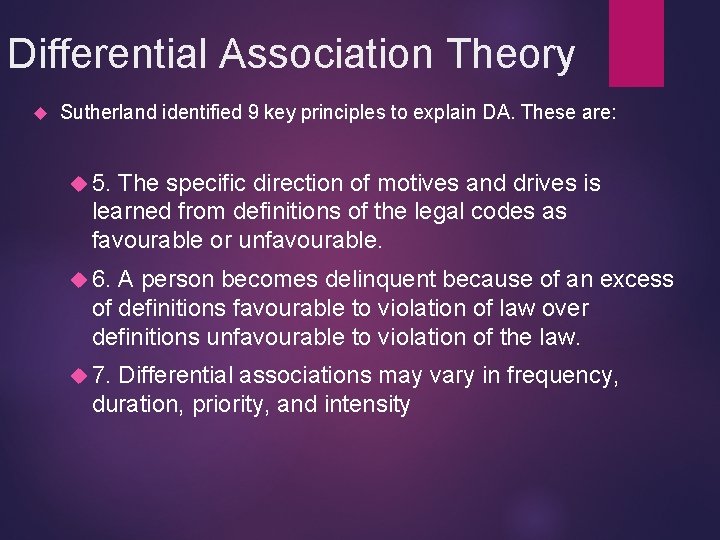 Differential Association Theory Sutherland identified 9 key principles to explain DA. These are: 5.