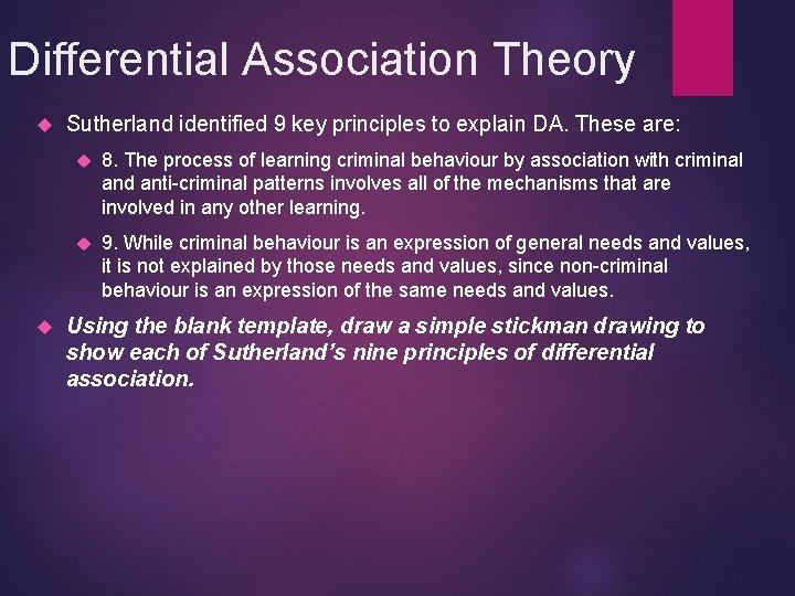Differential Association Theory Sutherland identified 9 key principles to explain DA. These are: 8.