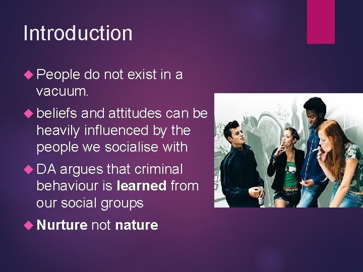 Introduction People do not exist in a vacuum. beliefs and attitudes can be heavily