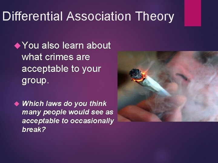 Differential Association Theory You also learn about what crimes are acceptable to your group.