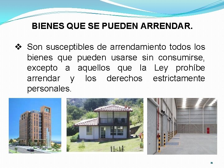 BIENES QUE SE PUEDEN ARRENDAR. v Son susceptibles de arrendamiento todos los bienes que