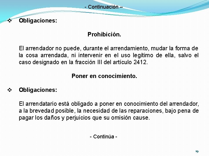 - Continuación – v Obligaciones: Prohibición. El arrendador no puede, durante el arrendamiento, mudar