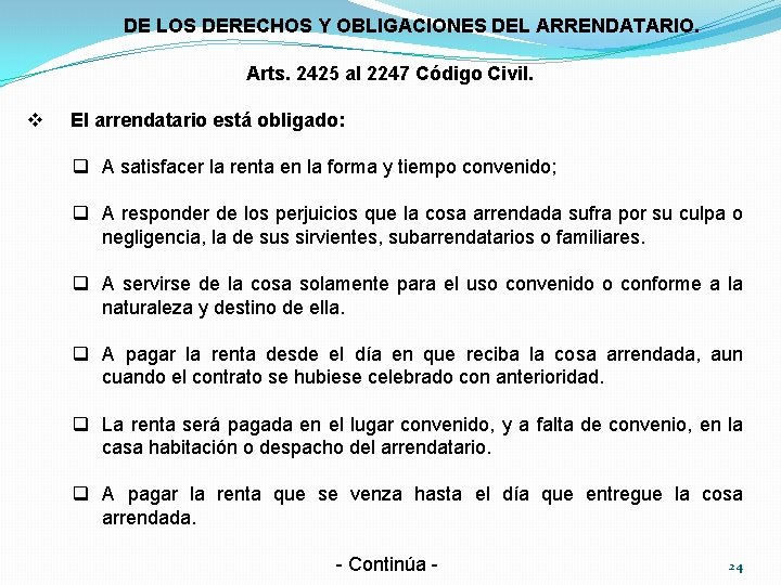 DE LOS DERECHOS Y OBLIGACIONES DEL ARRENDATARIO. Arts. 2425 al 2247 Código Civil. v