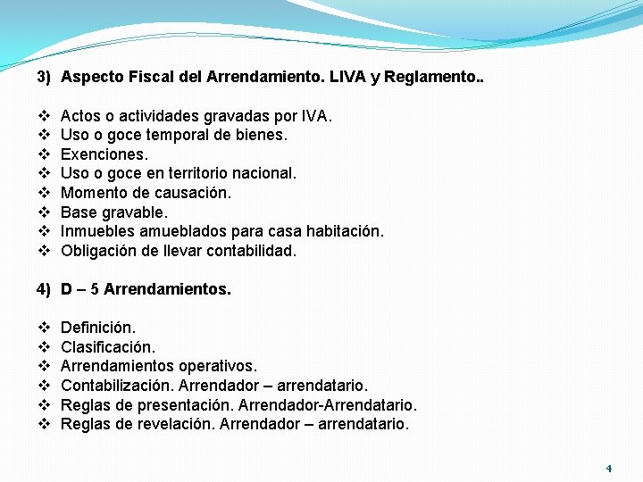 3) Aspecto Fiscal del Arrendamiento. LIVA y Reglamento. . v v v v Actos