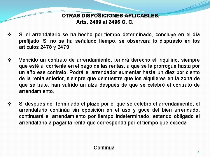 OTRAS DISPOSICIONES APLICABLES. Arts. 2489 al 2496 C. C. v Si el arrendatario se