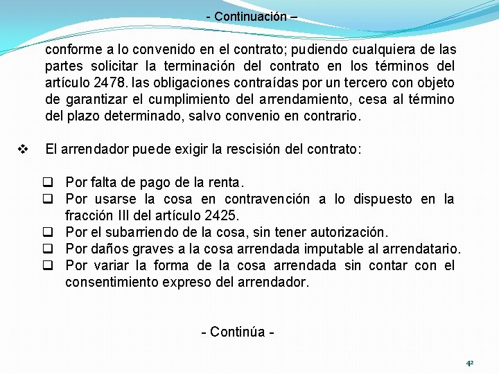 - Continuación – conforme a lo convenido en el contrato; pudiendo cualquiera de las