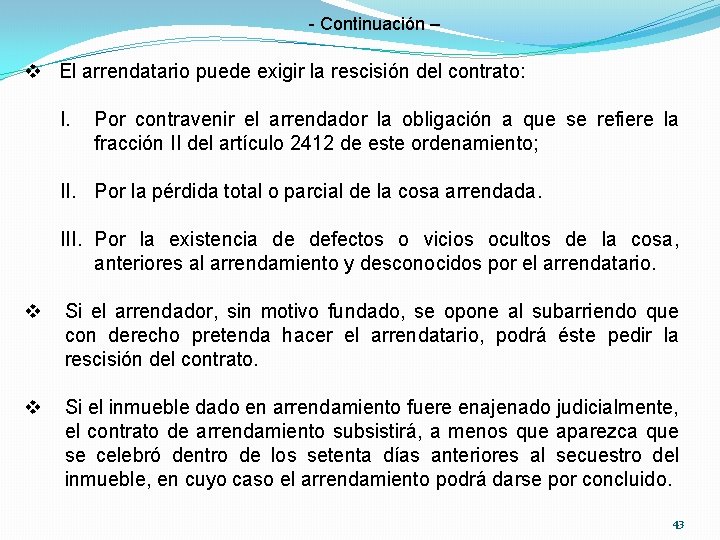 - Continuación – v El arrendatario puede exigir la rescisión del contrato: I. Por