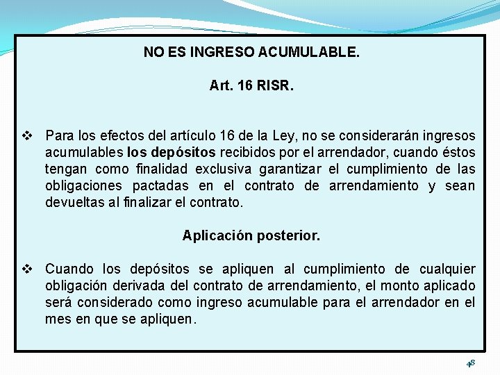 NO ES INGRESO ACUMULABLE. Art. 16 RISR. v Para los efectos del artículo 16