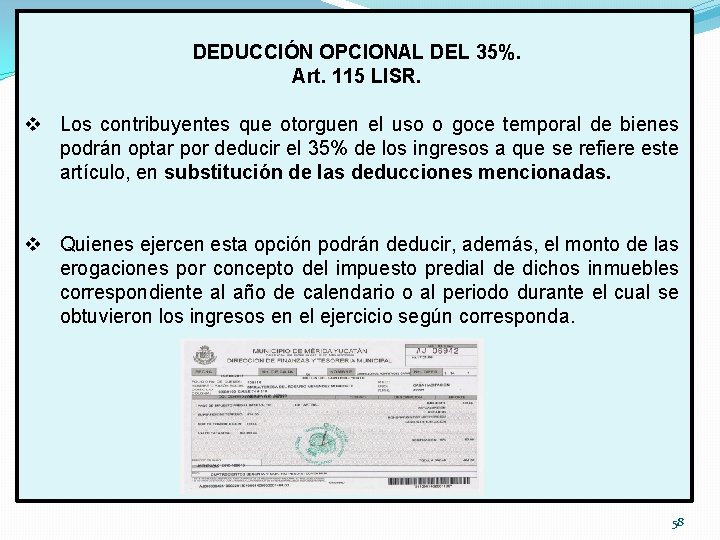 DEDUCCIÓN OPCIONAL DEL 35%. Art. 115 LISR. v Los contribuyentes que otorguen el uso