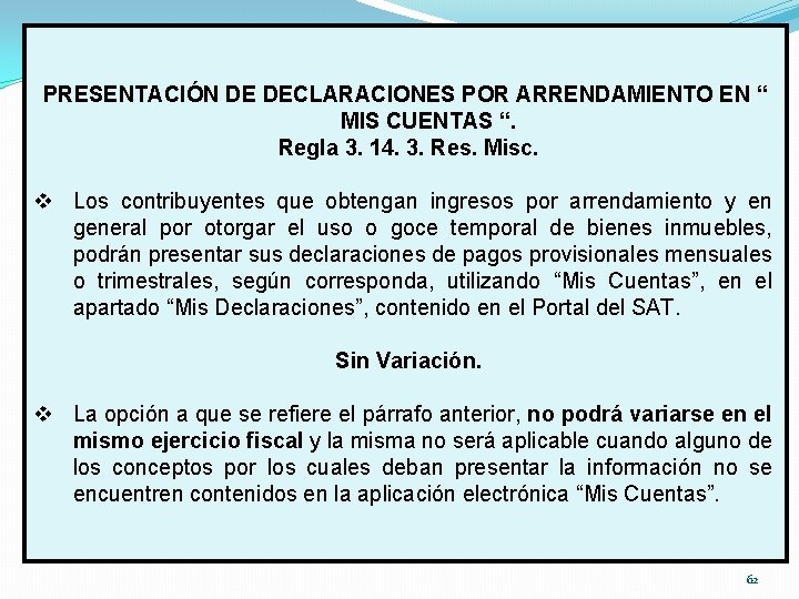 PRESENTACIÓN DE DECLARACIONES POR ARRENDAMIENTO EN “ MIS CUENTAS “. Regla 3. 14. 3.