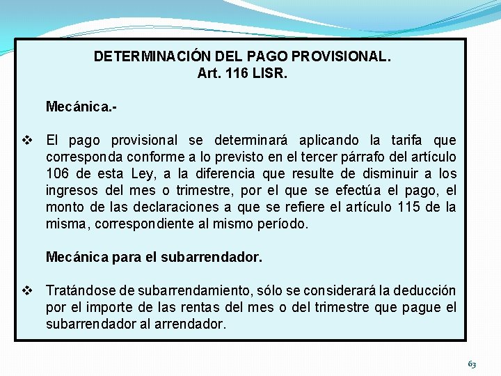 DETERMINACIÓN DEL PAGO PROVISIONAL. Art. 116 LISR. Mecánica. - v El pago provisional se