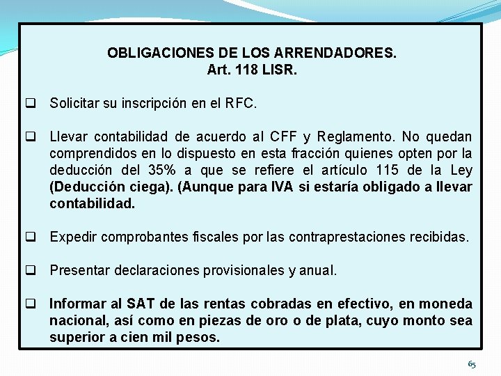 OBLIGACIONES DE LOS ARRENDADORES. Art. 118 LISR. q Solicitar su inscripción en el RFC.