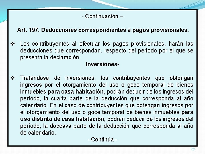 - Continuación – Art. 197. Deducciones correspondientes a pagos provisionales. v Los contribuyentes al