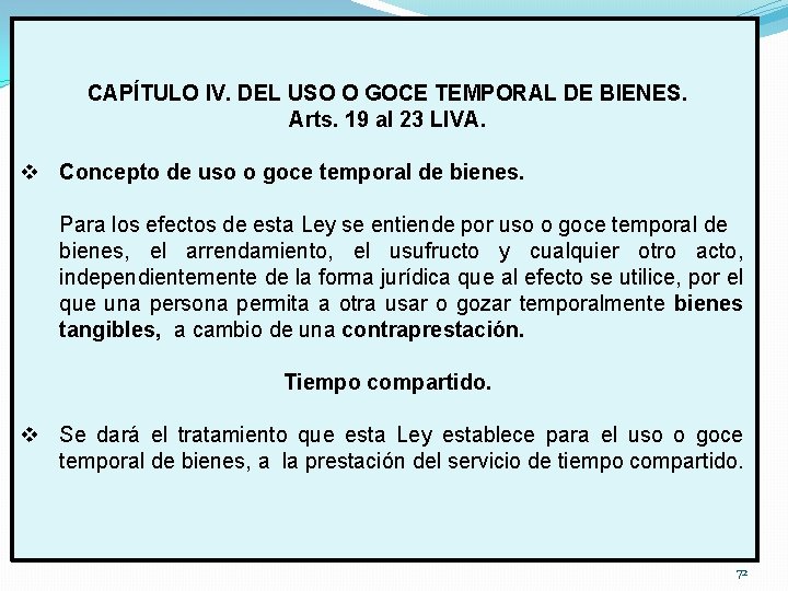 CAPÍTULO IV. DEL USO O GOCE TEMPORAL DE BIENES. Arts. 19 al 23 LIVA.