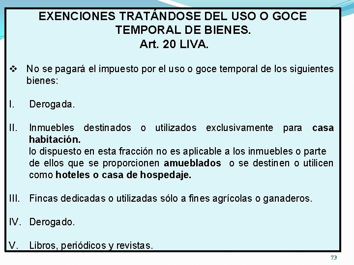 EXENCIONES TRATÁNDOSE DEL USO O GOCE TEMPORAL DE BIENES. Art. 20 LIVA. v No