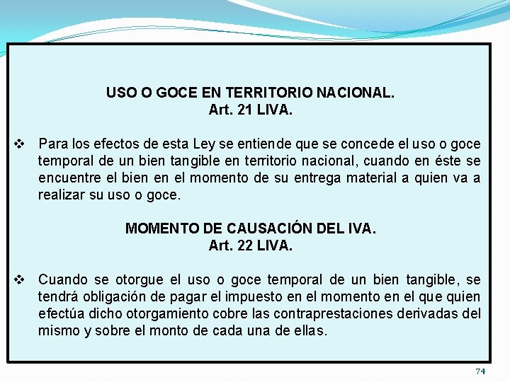 USO O GOCE EN TERRITORIO NACIONAL. Art. 21 LIVA. v Para los efectos de