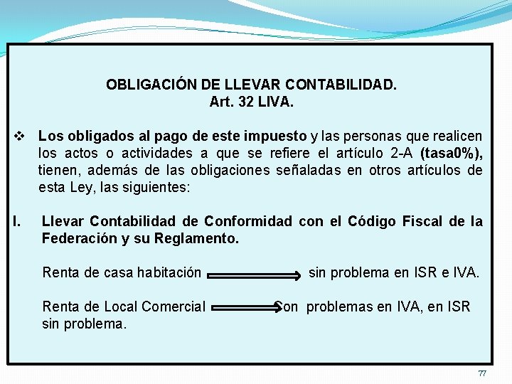 OBLIGACIÓN DE LLEVAR CONTABILIDAD. Art. 32 LIVA. v Los obligados al pago de este