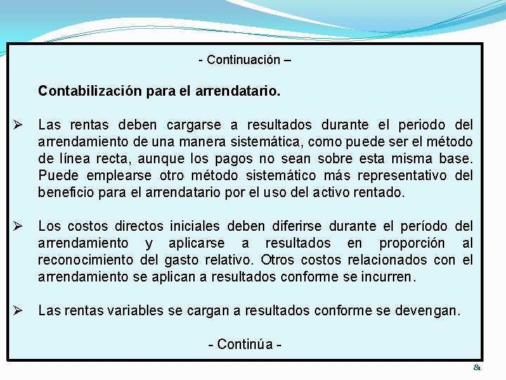 - Continuación – Contabilización para el arrendatario. Ø Las rentas deben cargarse a resultados