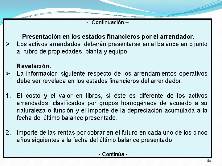 - Continuación – Presentación en los estados financieros por el arrendador. Ø Los activos