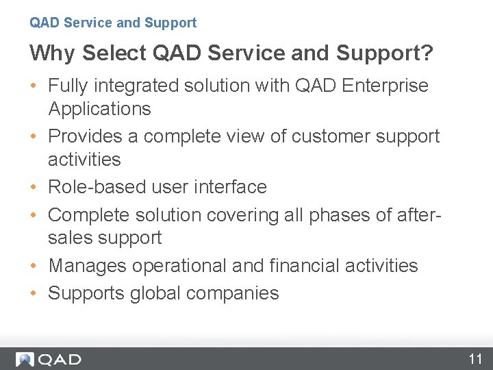 QAD Service and Support Why Select QAD Service and Support? • Fully integrated solution