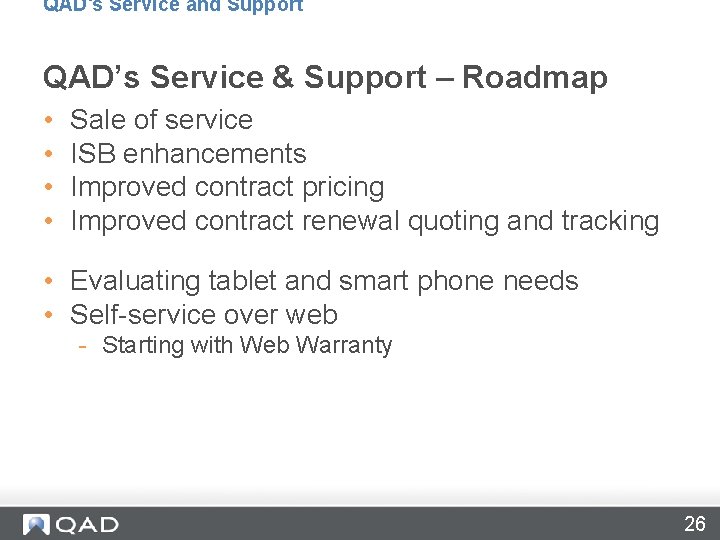 QAD's Service and Support QAD’s Service & Support – Roadmap • • Sale of