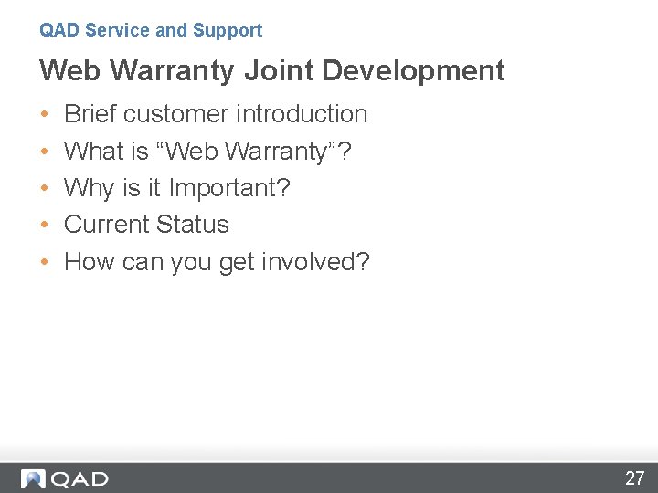 QAD Service and Support Web Warranty Joint Development • • • Brief customer introduction