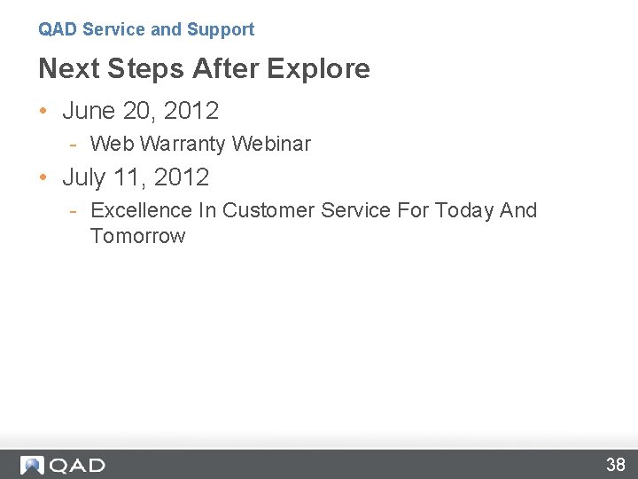 QAD Service and Support Next Steps After Explore • June 20, 2012 - Web
